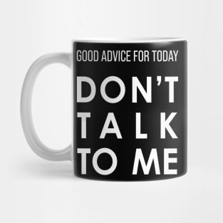 Don't Talk To Me Mug